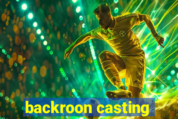 backroon casting